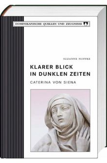 Klarer Blick in dunklen Zeiten: Caterina von Siena