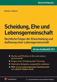 Scheidung, Ehe und Lebensgemeinschaft: Rechtliche Folgen der Ehescheidung und Auflösung einer Lebensgemeinschaft (Orac Rechtspraxis)