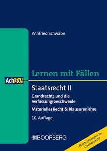 Staatsrecht II: Grundrechte und die Verfassungsbeschwerde - Materielles Recht & Klausurenlehre, Lernen mit Fällen (AchSo!)