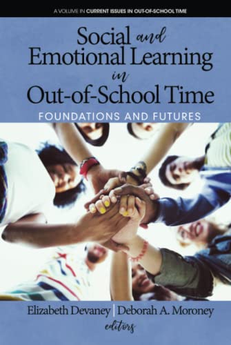 Social and Emotional Learning in Out-Of-School Time: Foundations and Futures (Current Issues in Out-of-School Time)