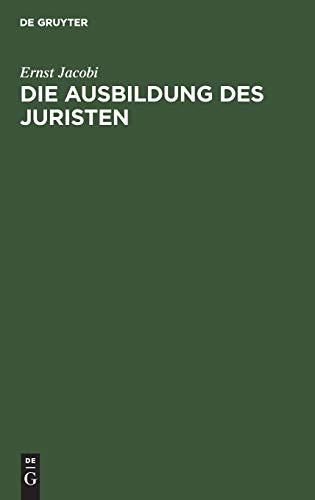 Die Ausbildung des Juristen: Vortrag gehalten in den Juristischen Gesellschaft zu Frankfurt a.M.