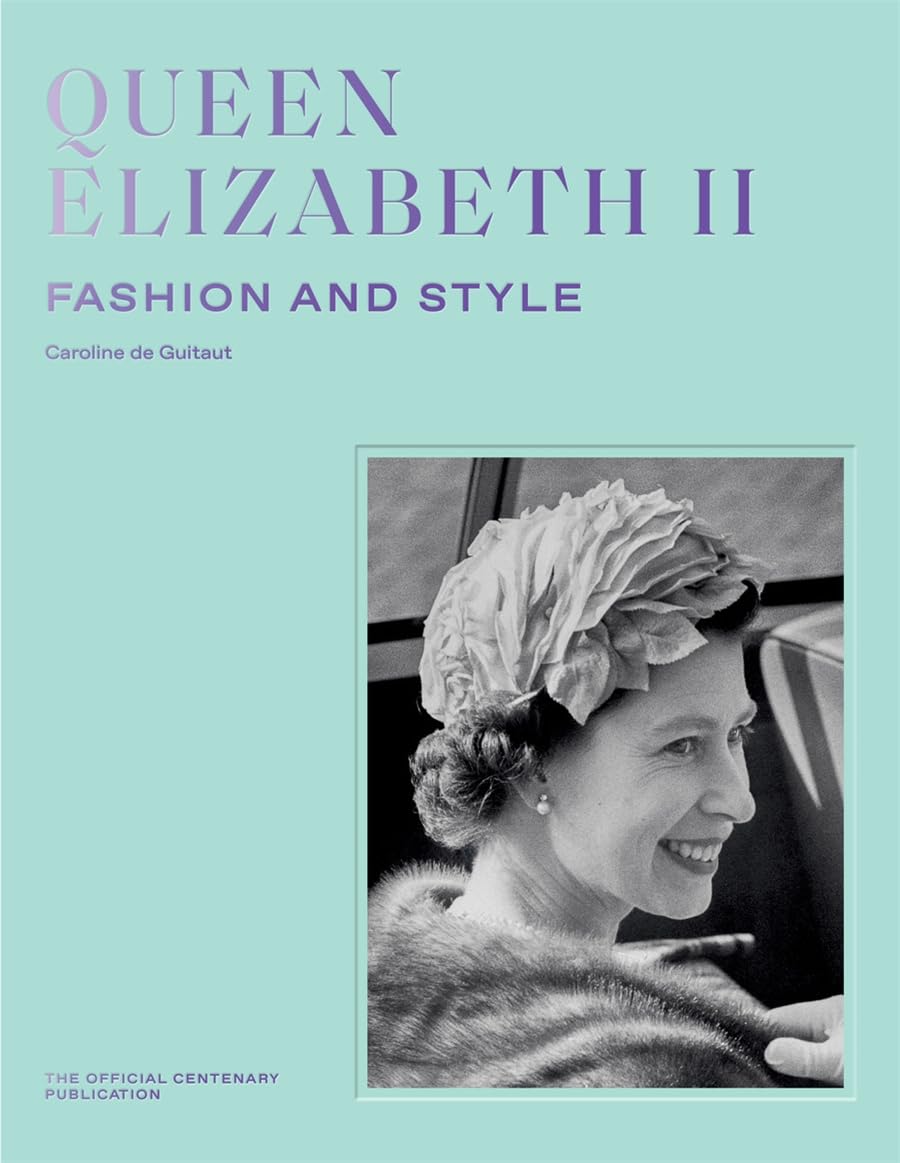 de Guitaut, Caroline: Queen Elizabeth II: Fashion & Style