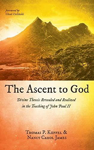 The Ascent to God: Divine Theosis Revealed and Realized in the Teaching of John Paul II