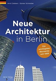 Neue Architektur in Berlin: Die wichtigsten Bauwerke seit 1989