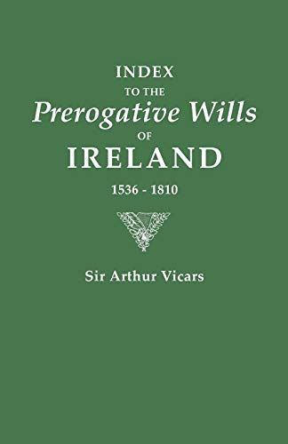 Index to the Prerogative Wills of Ireland, 1536-1810
