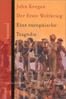 Der Erste Weltkrieg. Eine europäische Tragödie