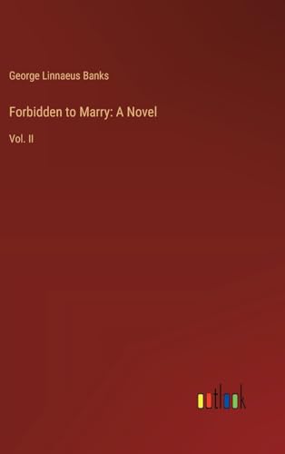 Forbidden to Marry: A Novel: Vol. II