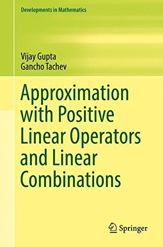 Approximation with Positive Linear Operators and Linear Combinations (Developments in Mathematics)