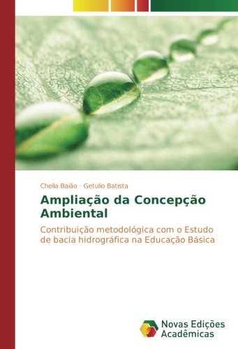Ampliação da Concepção Ambiental: Contribuição metodológica com o Estudo de bacia hidrográfica na Educação Básica