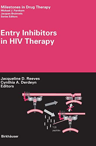 Entry Inhibitors in HIV Therapy (Milestones in Drug Therapy)