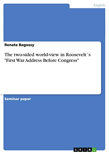 The two-sided world-view in Roosevelt´s First War Address Before Congress