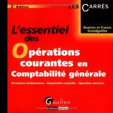 L'essentiel des opérations courantes en comptabilité générale : mécanismes fondamentaux, organisation comptable, opérations courantes