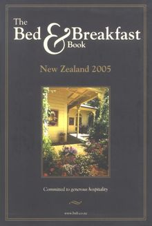 The New Zealand Bed and Breakfast Book 2005 2005