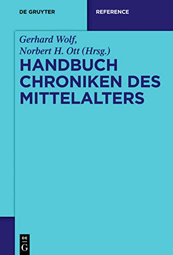 Handbuch Chroniken des Mittelalters (De Gruyter Reference)