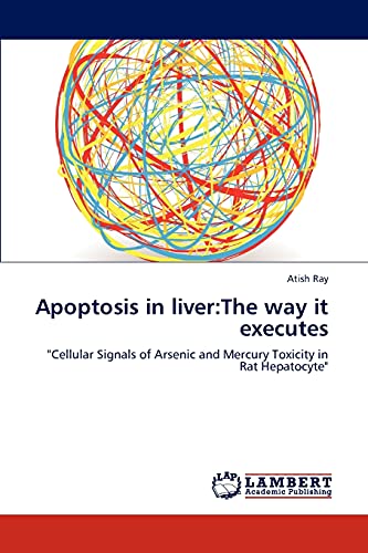 Apoptosis in liver:The way it executes: Cellular Signals of Arsenic and Mercury Toxicity in Rat Hepatocyte