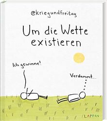 Um die Wette existieren: Ich gewinne! | Das dritte große Buch von @kriegundfreitag