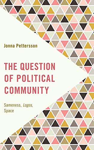 The Question of Political Community: Sameness, Logos, Space (Frontiers of the Political)