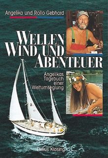 Wellen, Wind und Abenteuer. Angelikas Tagebuch einer Weltumseglung