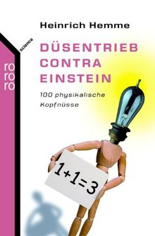 Düsentrieb contra Einstein: 100 physikalische Kopfnüsse