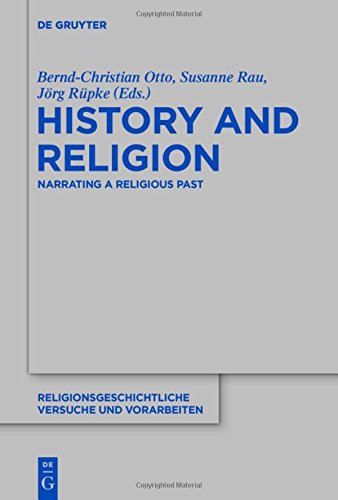 History and Religion: Narrating a Religious Past (Religionsgeschichtliche Versuche und Vorarbeiten, Band 68)