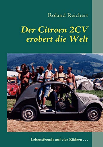 Der 2CV erobert die Welt: Lebensfreude auf vier Rädern...
