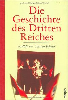 Die Geschichte des Dritten Reiches erzählt von Torsten Körner