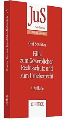 Fälle zum Gewerblichen Rechtsschutz und Urheberrecht (JuS-Schriftenreihe/Fälle mit Lösungen, Band 149)