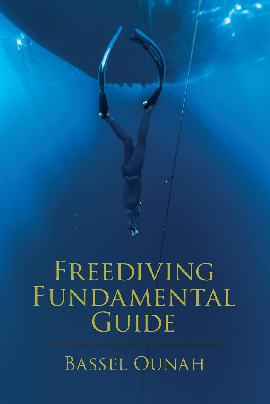 Bassel Ounah Freediving Fundamental Guide, The Freediver' S Ultimate Handbook, Your Essential Guide From Beginner To Pro
