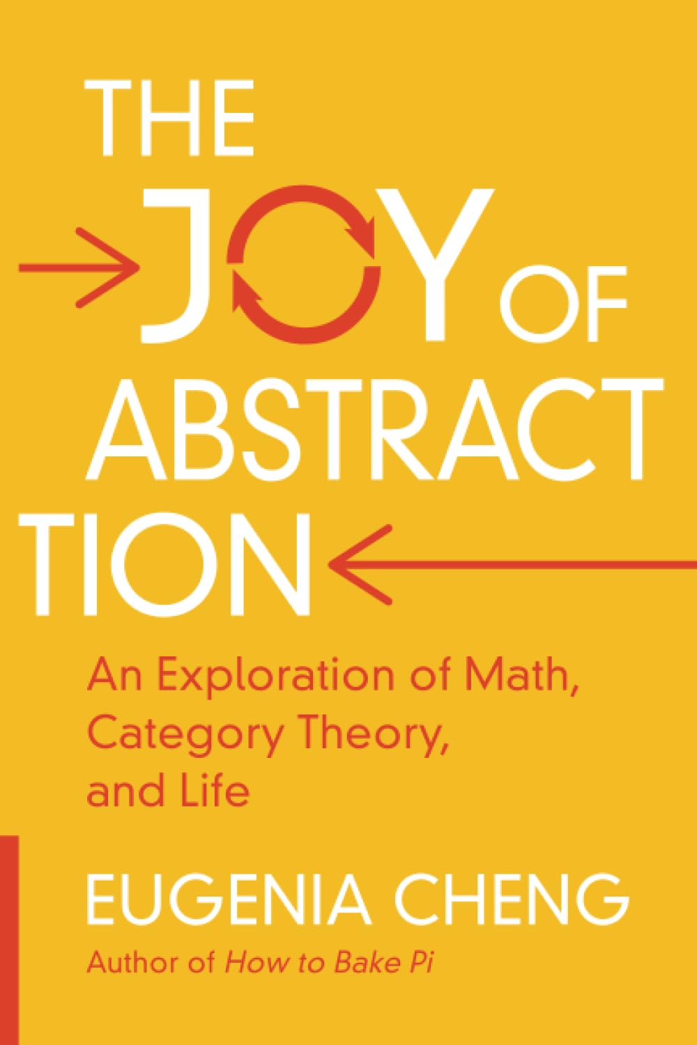 Eugenia Cheng The Joy Of Abstraction, An Exploration Of Math, Category Theory, And Life