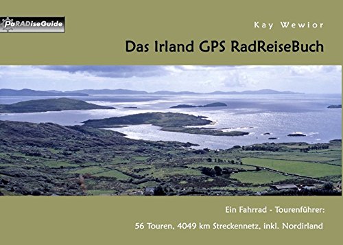Das Irland GPS RadReiseBuch: Ein Fahrrad - Tourenführer: 56 Touren, 4049 km Streckennetz, inkl. Nordirland