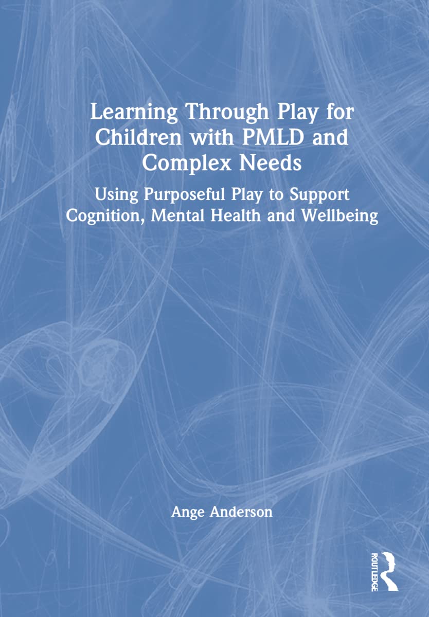 Learning Through Play for Children with PMLD and Complex Needs: Using ...