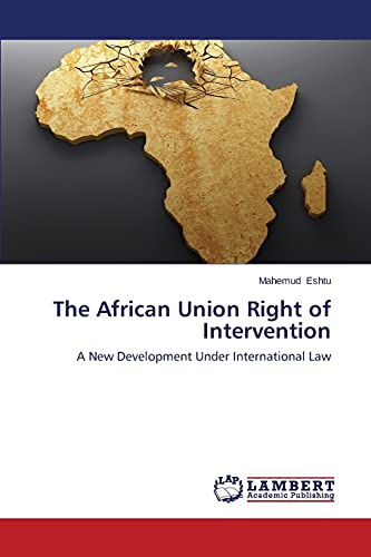 The African Union Right of Intervention: A New Development Under International Law