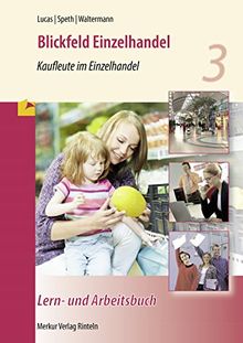 Blickfeld Einzelhandel - Kaufleute im Einzelhandel - Lern- und Arbeitsbuch: 3. Ausbildungsjahr