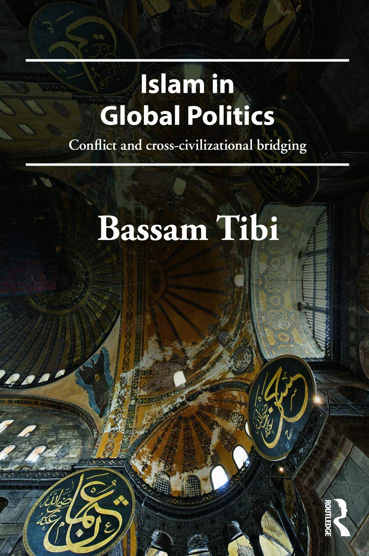Islam in Global Politics: Conflict and Cross-Civilizational Bridging