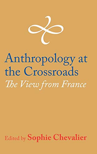 Anthropology at the Crossroads: The View from France (The Rai Country Series, Band 1)
