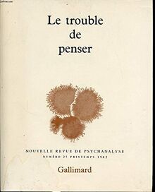 NOUVELLE REVUE DE PSYCHANALYSE N° 25 : LE TROUBLE DE PENSER