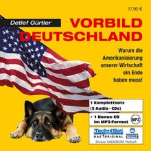 Vorbild Deutschland - Warum die Amerikanisierung unserer Wirtschaft ein Ende haben muss ! 5 CDs & MP3 CD