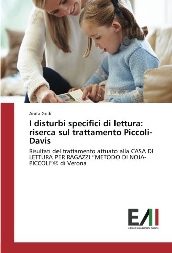 I disturbi specifici di lettura: riserca sul trattamento Piccoli-Davis: Risultati del trattamento attuato alla CASA DI LETTURA PER RAGAZZI “METODO DI NOJA-PICCOLI”® di Verona