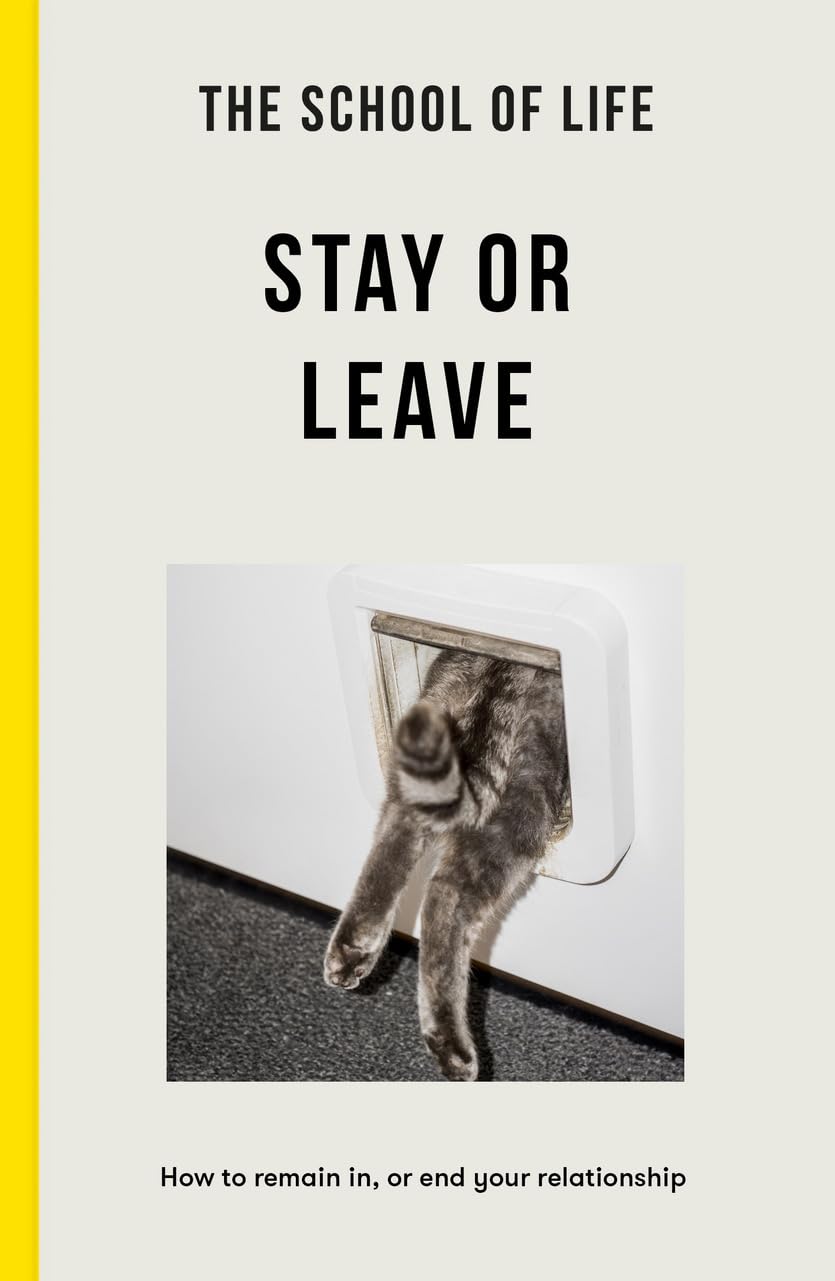 Stay or Leave: How to Remain in, or end, your relationship (Lessons for Life)