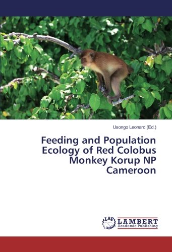 Feeding and Population Ecology of Red Colobus Monkey Korup NP Cameroon