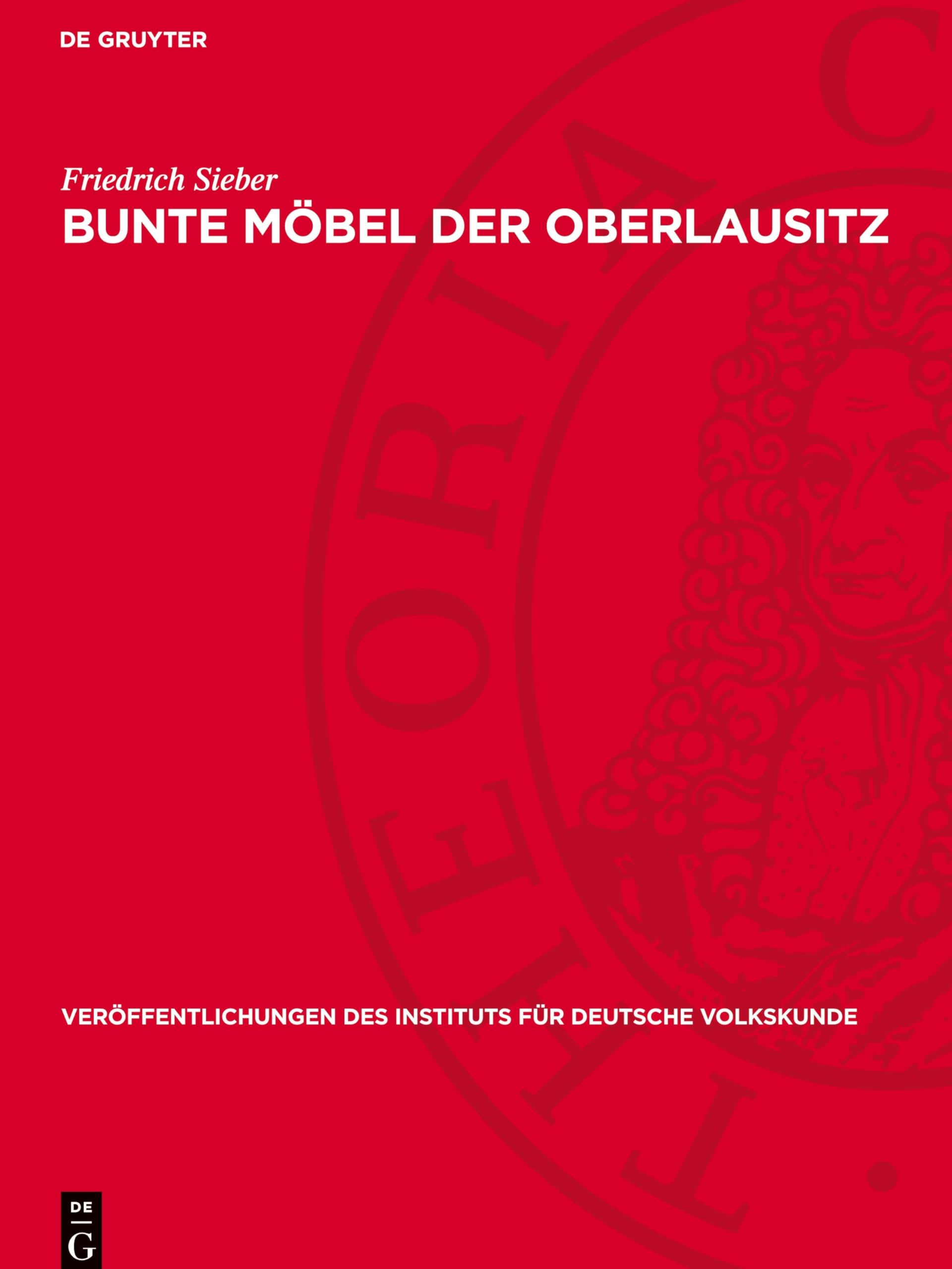 Bunte Möbel der Oberlausitz (Veröffentlichungen Des Instituts Für Deutsche Volkskunde)
