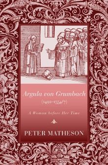 Argula Von Grumbach: A Woman Before Her Time