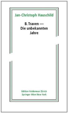 B. Traven - Die unbekannten Jahre (Edition Voldemeer Zürich)