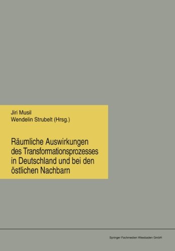 Räumliche Auswirkungen des Transformationsprozesses in Deutschland und bei den östlichen Nachbarn