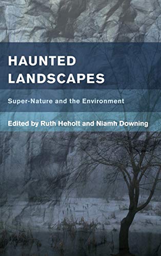 Haunted Landscapes: Super-Nature and the Environment (Place, Memory, Affect)