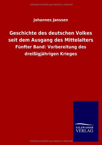 Geschichte des deutschen Volkes seit dem Ausgang des Mittelalters: Fünfter Band: Vorbereitung des dreißigjährigen Krieges