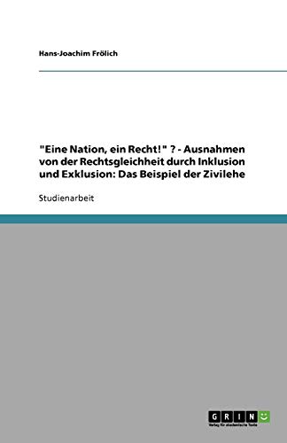 Eine Nation, ein Recht! ? - Ausnahmen von der Rechtsgleichheit durch Inklusion und Exklusion: Das Beispiel der Zivilehe