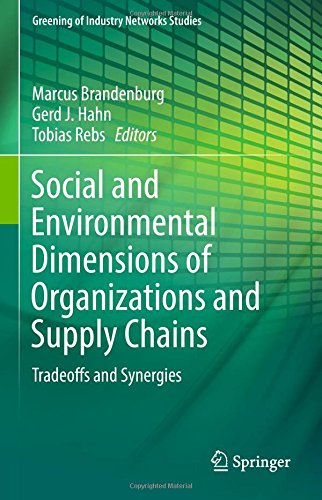 Social and Environmental Dimensions of Organizations and Supply Chains: Tradeoffs and Synergies (Greening of Industry Networks Studies)