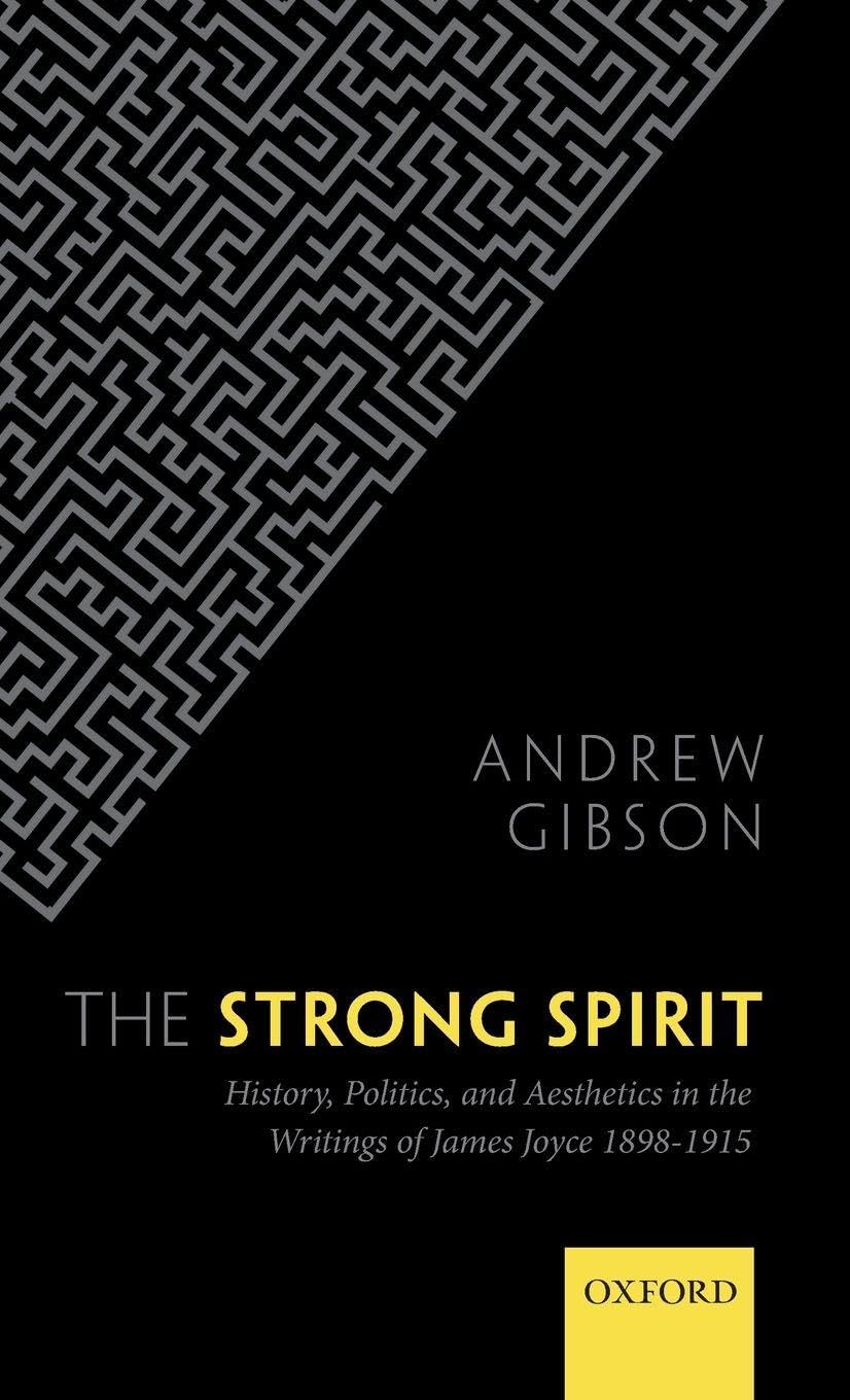 Strong Spirit: History, Politics, and Aesthetics in the Writings of James Joyce, 1898-1915