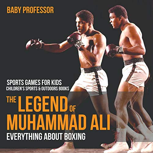 The Legend of Muhammad Ali : Everything about Boxing - Sports Games for Kids | Children's Sports & Outdoors Books